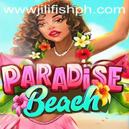 Discover the Exciting World of ParadiseBeach Game from JILIFISH.COM